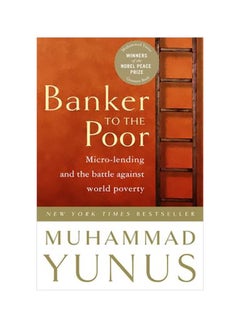 Banker To The Poor: Micro-Lending And The Battle Against World Poverty Paperback English by Muhammad Yunus - 37910
