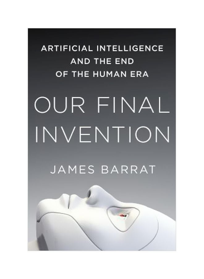 null - Our Final Invention : Artificial Intelligence And The End Of The Human Era Paperback English by James Barrat - 17-02-2015 - Image 1