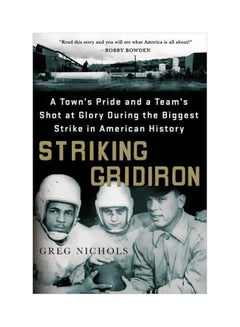 Striking Gridiron: A Town's Pride And A Team's Shot At Glory During The Biggest Strike In American History Paperback English by Greg Nichols - 42269 