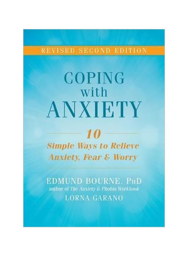 Coping With Anxiety : Ten Simple Ways To Relieve Anxiety, Fear, And Worry Paperback English by Edmund J. Bourne - 42461