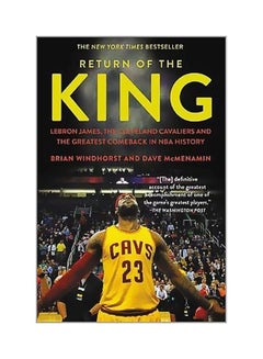 Return Of The King: Lebron James, The Cleveland Cavaliers And The Greatest Comeback In NBA History Paperback English by Brian Windhorst - 03-04-2018 - v1562595409/N27577677A_1