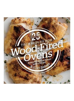 25 Essentials: Techniques For Wood-fired Ovens : Every Technique Paired With A Recipe Hardcover English by A.Cort Sinnes - 10-04-2018 