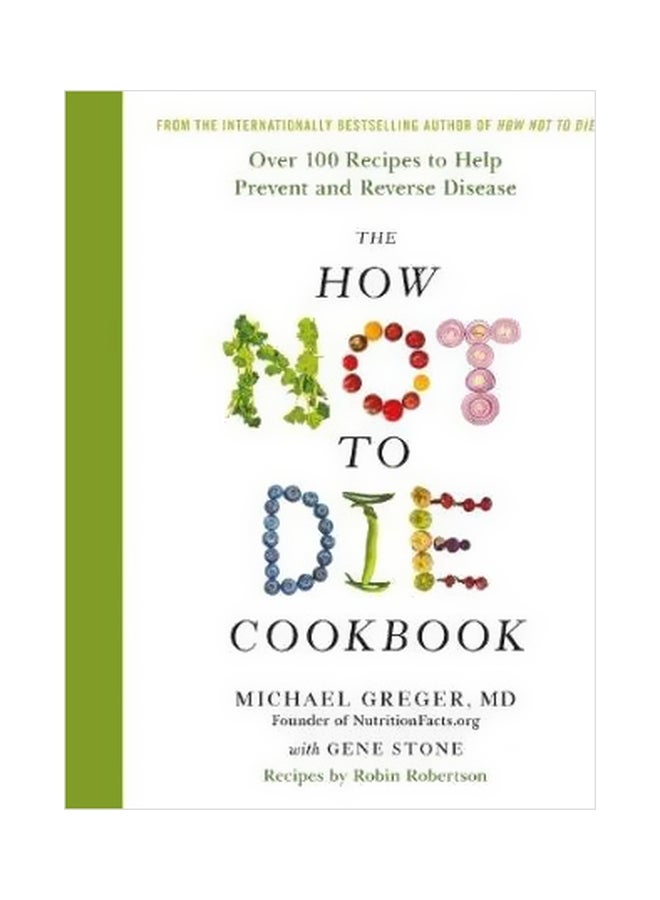null - The How Not To Die Cookbook : Over 100 Recipes To Help Prevent And Reverse Disease Hardcover English by Michael Greger - 43097 - Image 1