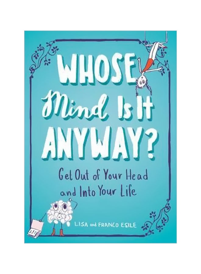 null - Whose Mind Is It Anyway: Get Out Of Your Head And Into Your Life Paperback English by Lisa Esile - 07-06-2016 - Image 1