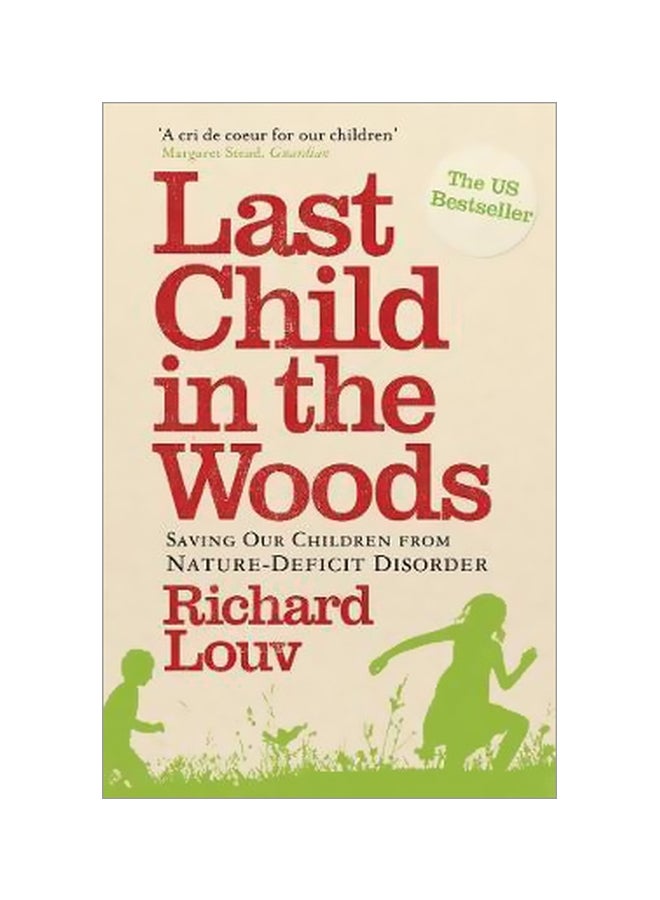 Last Child In The Woods: Saving Our Children From Nature-Deficit Disorder Paperback English by Richard Louv - 01-06-2010