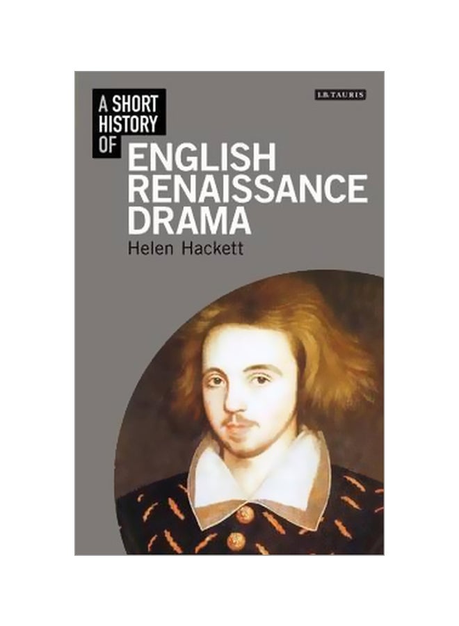 A Short History Of English Renaissance Drama Paperback English by Helen Hackett - 17-12-2014