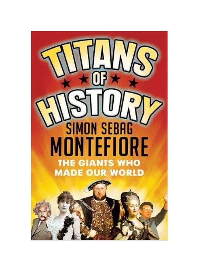 Titans Of History : The Giants Who Made Our World Paperback English by Simon Sebag Montefiore - 14-09-2017