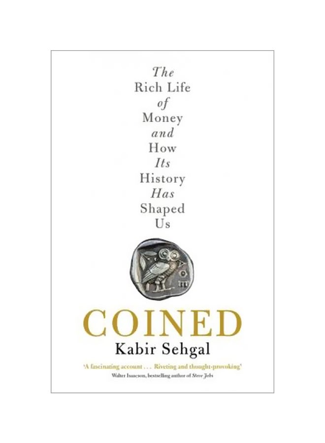 Coined : The Rich Life Of Money And How Its History Has Shaped Us Paperback English by Kabir Sehgal - 14-01-2016
