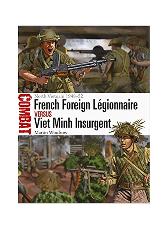 French Foreign Legionnaire Vs Viet Minh Insurgent : North Vietnam 1948-52 Paperback English by Martin Windrow - 20-09-2018 