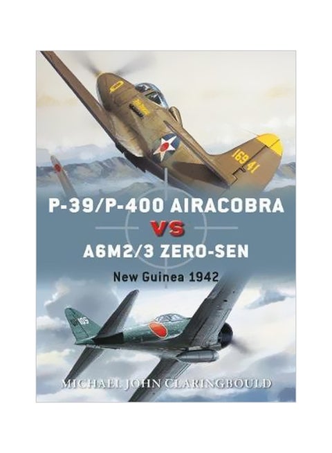 P-39/P-400 Airacobra Vs A6m2/3 Zero-Sen : New Guinea 1942 Paperback English by Michael John Claringbould - 26-07-2018