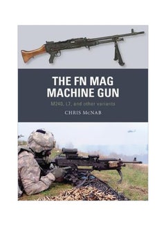 The Fn Mag Machine Gun : M240, L7, And Other Variants Paperback English by Chris McNab - 26-07-2018