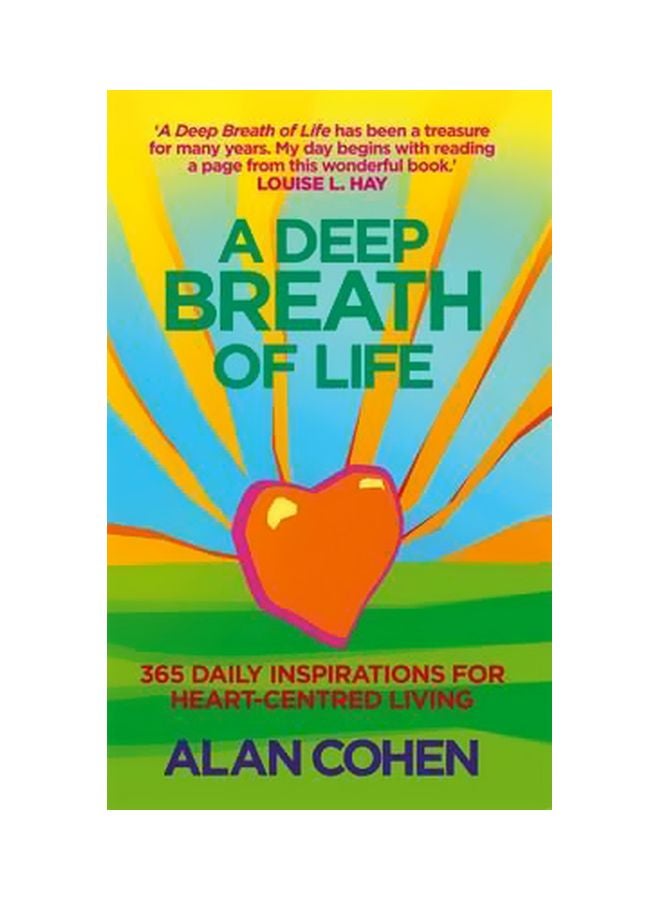 A Deep Breath Of Life: 365 Daily Inspirations For Heart-Centred Living Paperback English by Alan Cohen - 04-10-2010 