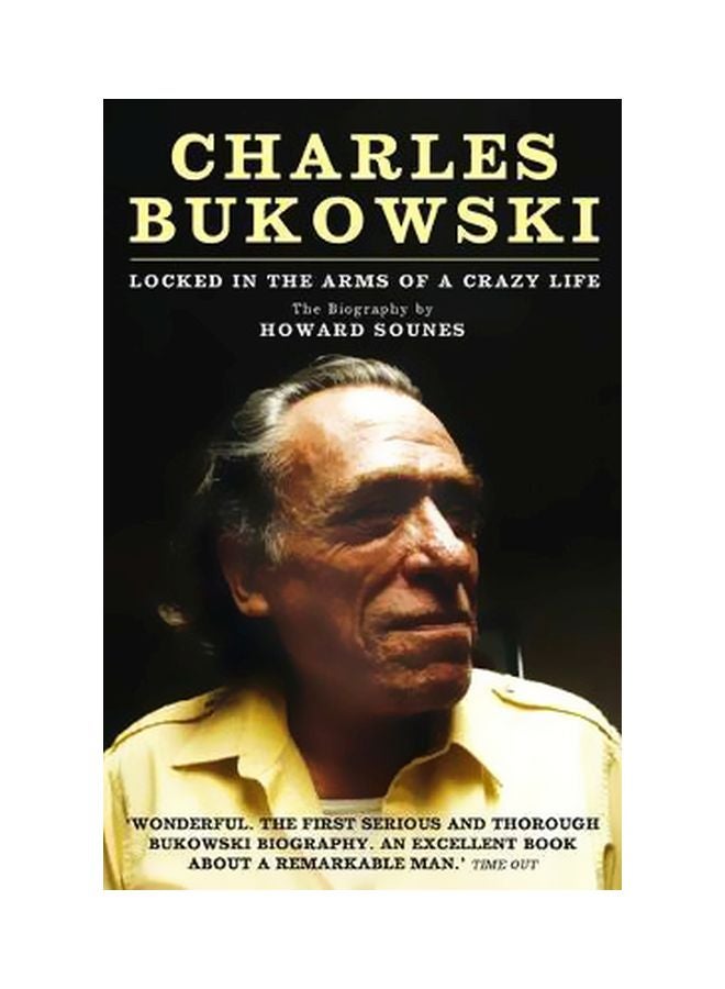 Charles Bukowski: Locked In The Arms Of A Crazy Life Paperback English by Howard Sounes - 14-01-2010