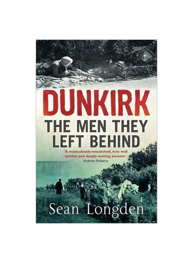 Dunkirk: The Men They Left Behind Paperback English by Sean Longden - 04-05-2009 