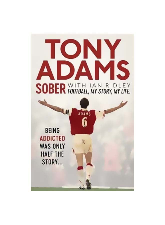 Sober: Football. My Story. My Life. Paperback English by Tony Adams - 19-02-2019 