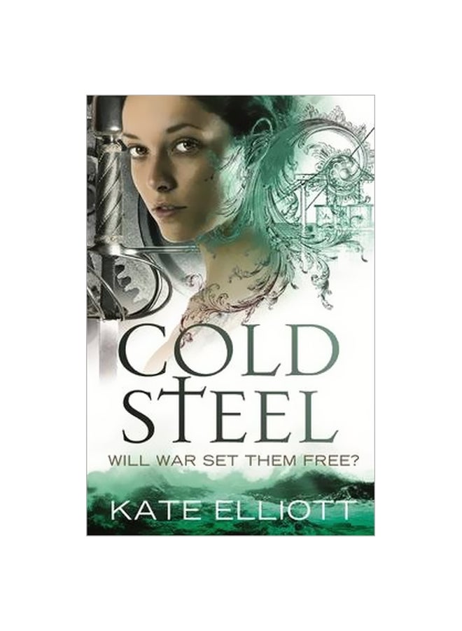 Cold Steel: Will War Set Them Free? Paperback English by Kate Elliott - 03-12-2013 