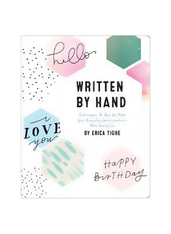 Written By Hand : Techniques And Tips To Make Your Everyday Handwriting More Beautiful Hardcover English by Erica Tighe - 22-11-2017