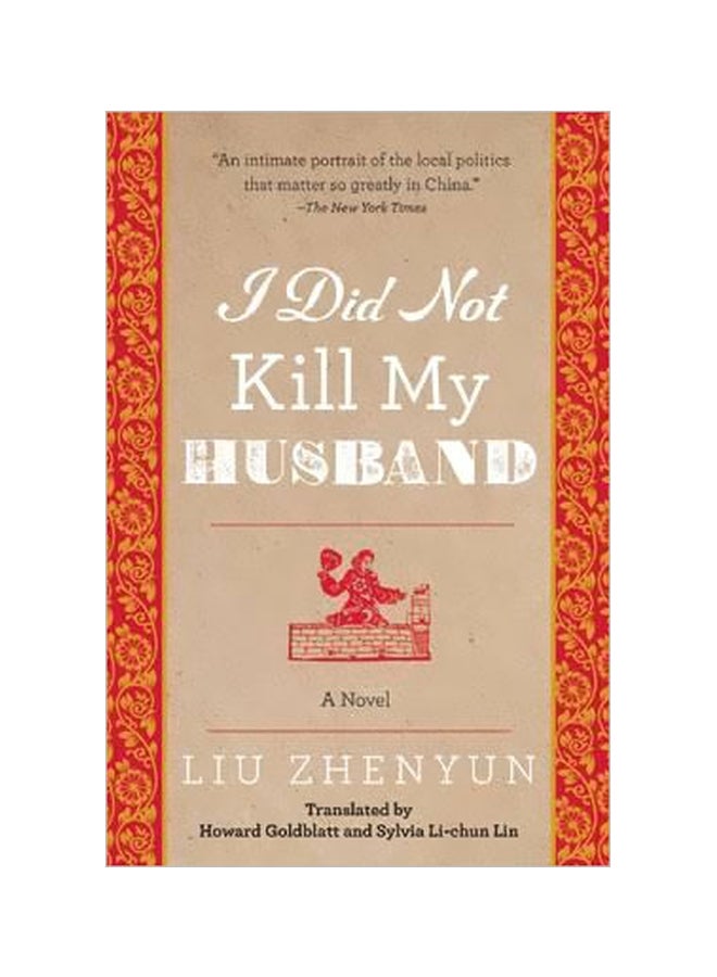 I Did Not Kill My Husband: A Novel Paperback English by Liu Zhenyun - 02-08-2016