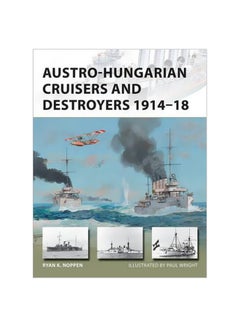 Austro-hungarian Cruisers And Destroyers 1914-18 Paperback English by Ryan K. Noppen - 20-12-2016 - v1562595642/N27575299A_1