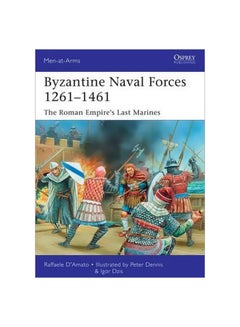Byzantine Naval Forces 1261-1461: The Roman Empire's Last Marines Paperback English by Raffaele D'Amato - 20-09-2016 
