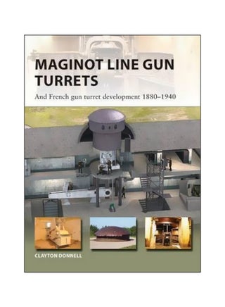 Maginot Line Gun Turrets : And French Gun Turret Development 1880-1940 Paperback English by Clayton Donnell - 21-09-2017 - v1562595674/N27573379A_1