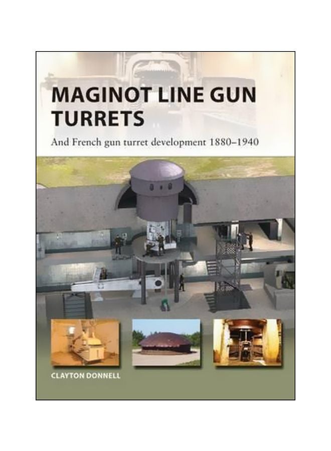 null - Maginot Line Gun Turrets : And French Gun Turret Development 1880-1940 Paperback English by Clayton Donnell - 21-09-2017 - Image 1