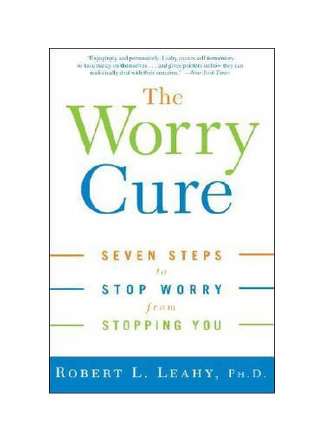 null - The Worry Cure: Seven Steps To Stop Worry From Stopping You Paperback English by Robert L Leahy - 24-10-2006 - Image 1