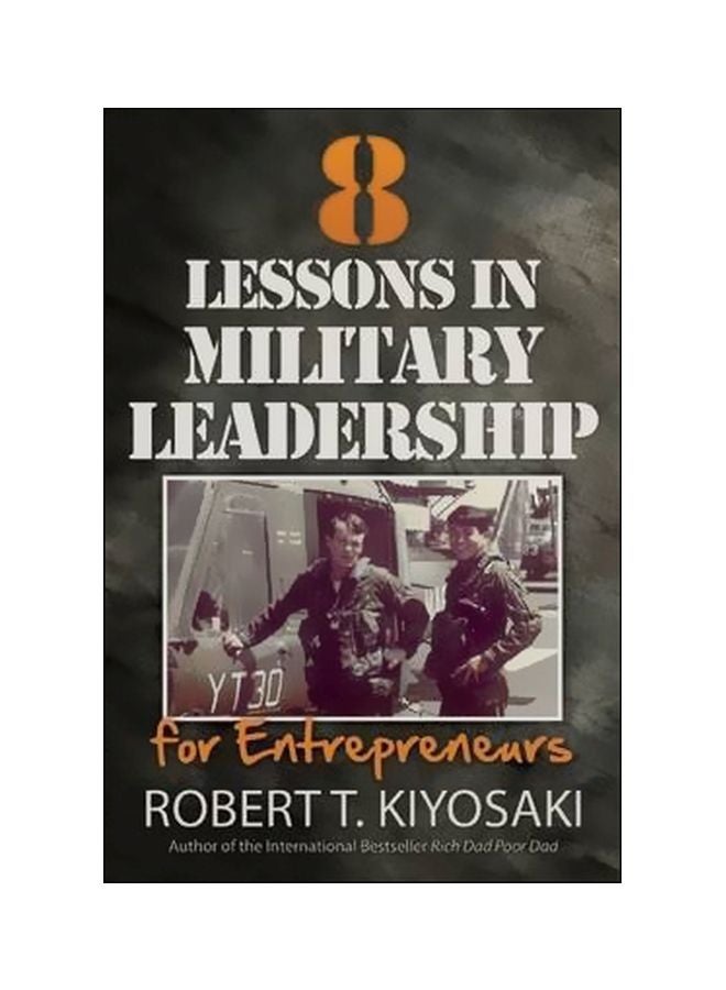 8 Lessons In Military Leadership For Entrepreneurs Paperback English by Robert T. Kiyosaki - 28-05-2015 
