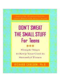 Don't Sweat The Small Stuff For Teens paperback english - 06-09-2000