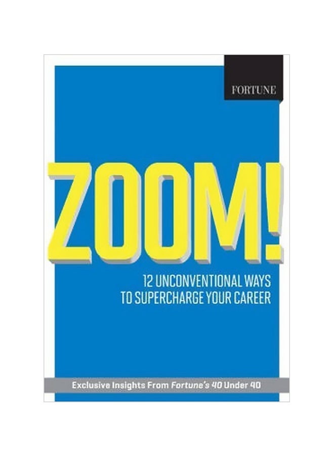 Zoom: 12 Unconventional Ways To Supercharge Your Career Paperback English by Editors of Fortune - 01-11-2013 