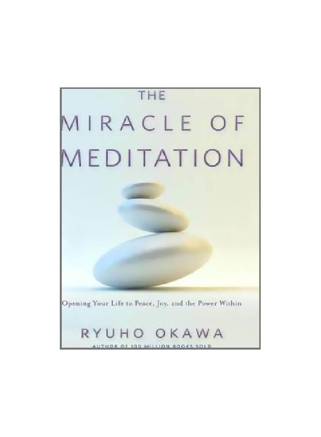 The Miracle Of Meditation : Opening Your Life To Peace, Joy, And The Power Within Paperback English by Ryuho Okawa - 04-10-2016