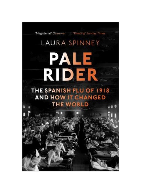 Pale Rider: The Spanish Flu Of 1918 And How It Changed The World Paperback English by Laura Spinney - 11-06-2018