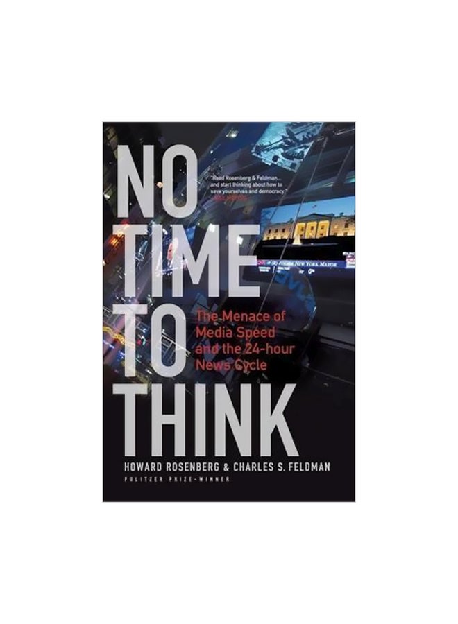 No Time To Think: The Menace Of Media Speed And The 24-hour News Cycle Paperback English by Howard Rosenberg - 30-04-2010 