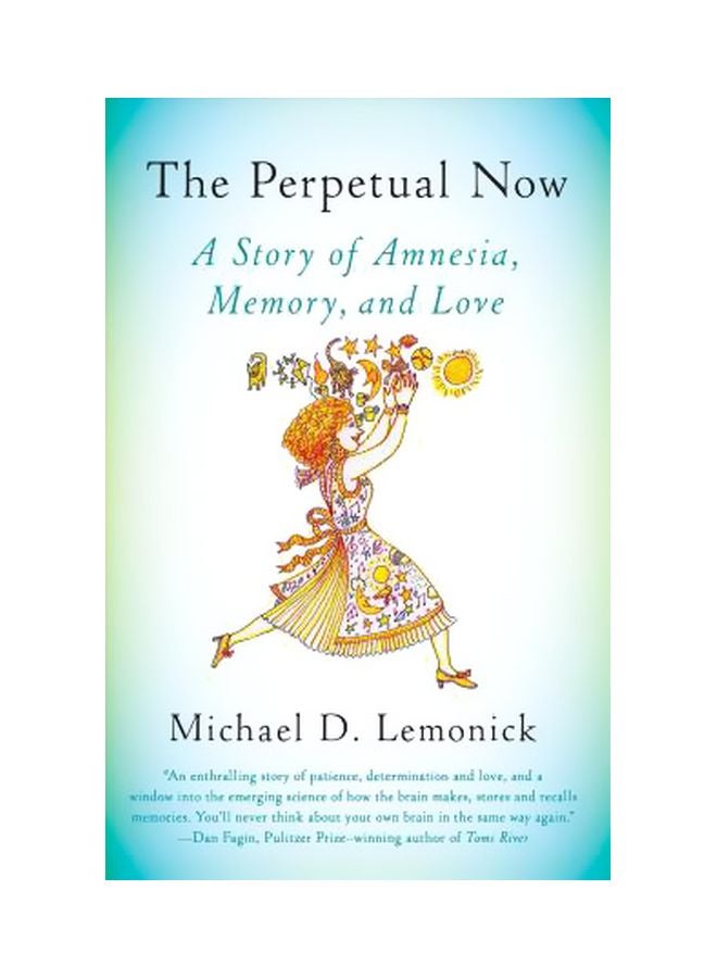 The Perpetual Now: A Story Of Amnesia, Memory, And Love Paperback English by Michael D Lemonick - 16-01-2018 