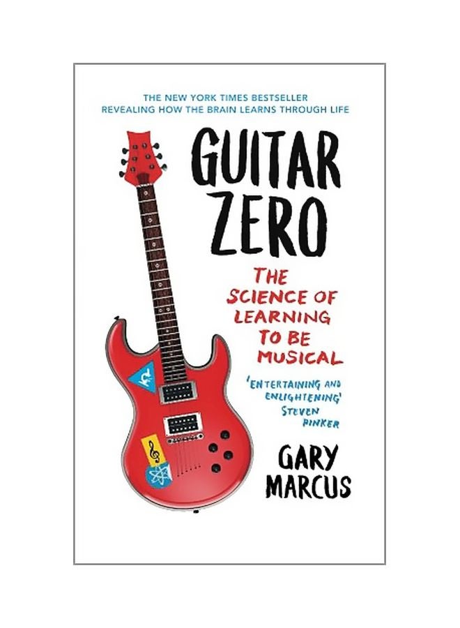 Guitar Zero: The Science Of Learning To Be Musical Paperback English by Gary Marcus - 03-01-2013