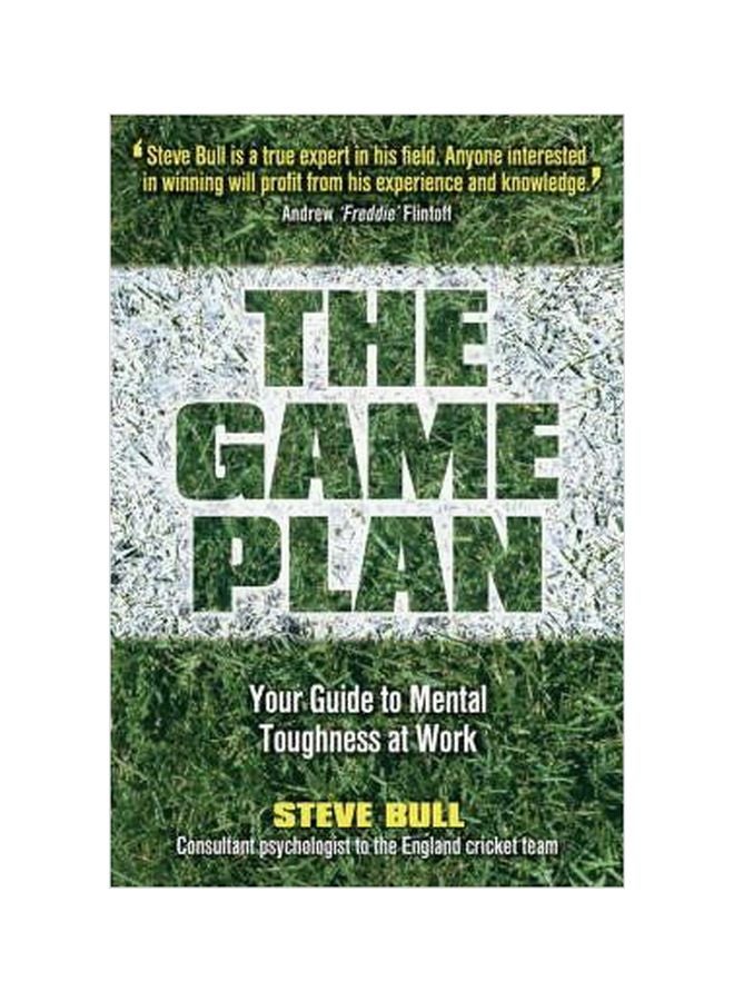 The Game Plan: Your Guide To Mental Toughness At Work Paperback English by Steve Bull - 20-10-2006 