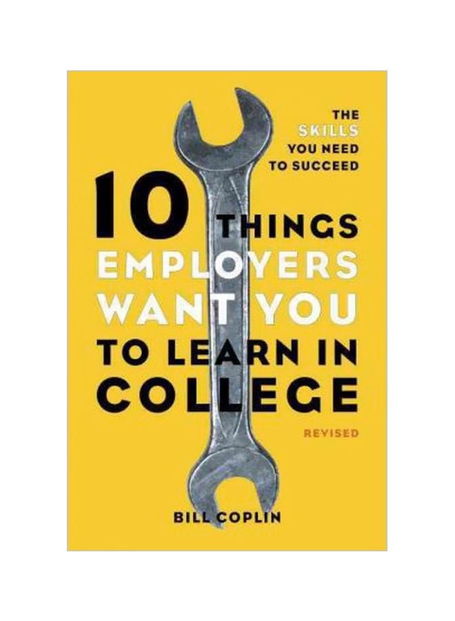 10 Things Employers Want You To Learn In College Revised Paperback English by Bill Coplin - 15-08-2012 