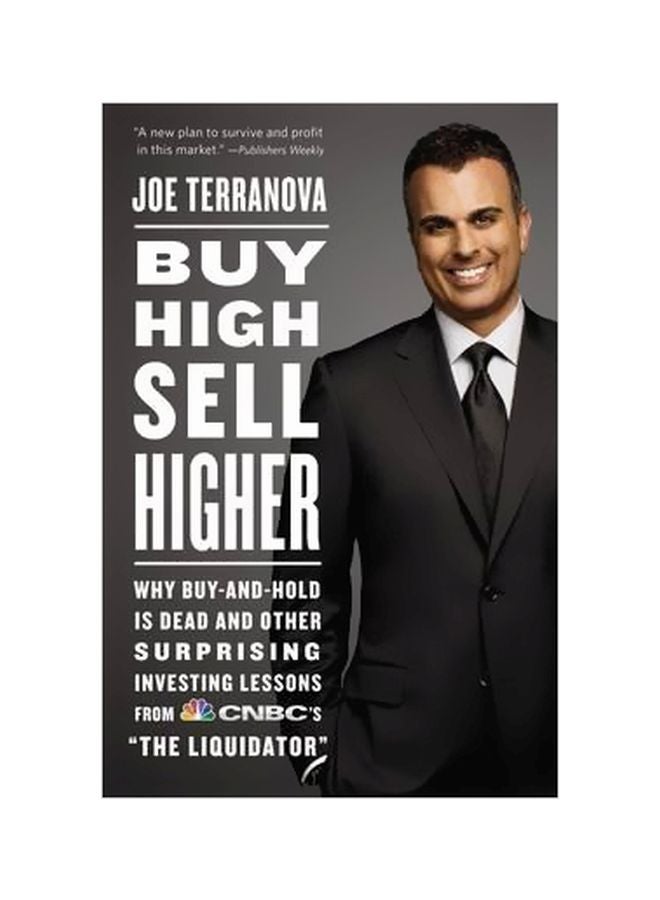 Buy High, Sell Higher : Why Buy-And-Hold Is Dead And Other Surprising Investing Lessons From CNBC's 'The Liquidator' Paperback English by Joe Terranova - 41331 