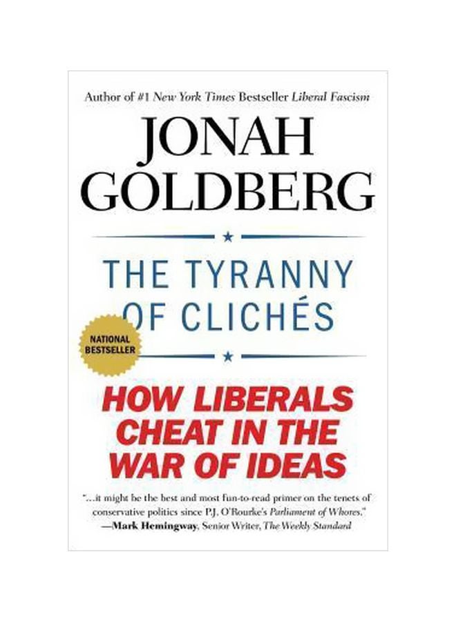 The Tyranny Of Cliches : How Liberals Cheat In The War Of Ideas Paperback English by Jonah Goldberg - 30-04-2013