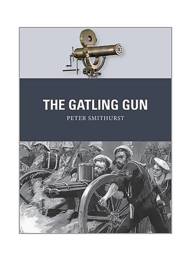 The Gatling Gun Paperback English by Peter G. Smithurst - 19-05-2015 
