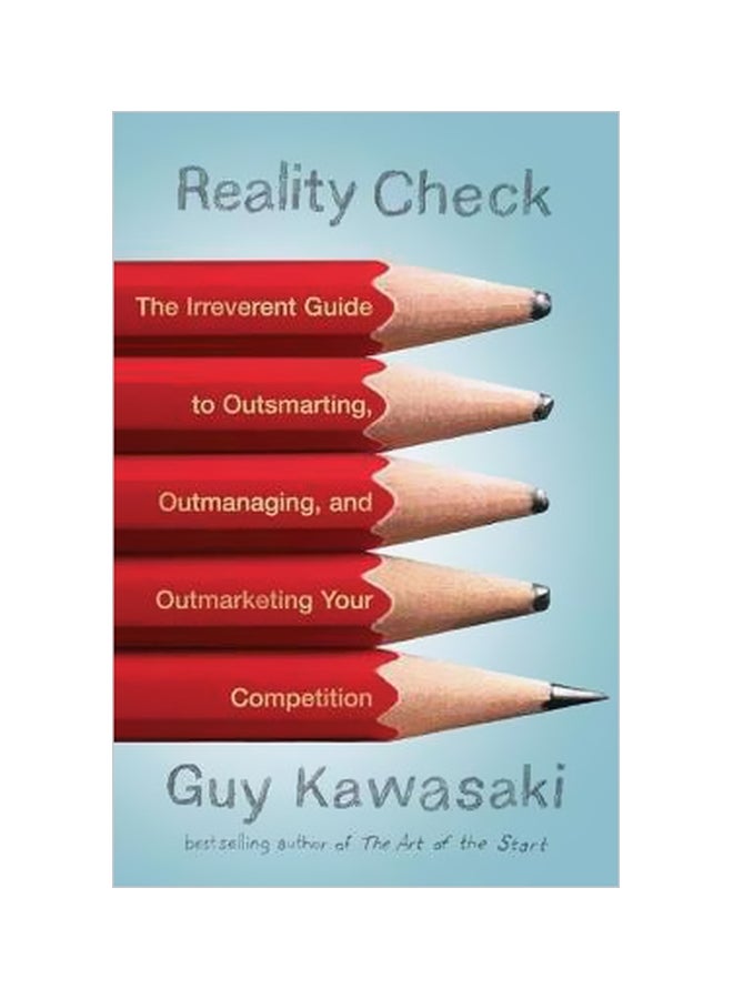 Reality Check : The Irreverent Guide To Outsmarting, Outmanaging, And Outmarketing Your Competition Paperback English by Guy Kawasaki - 28-04-2011 