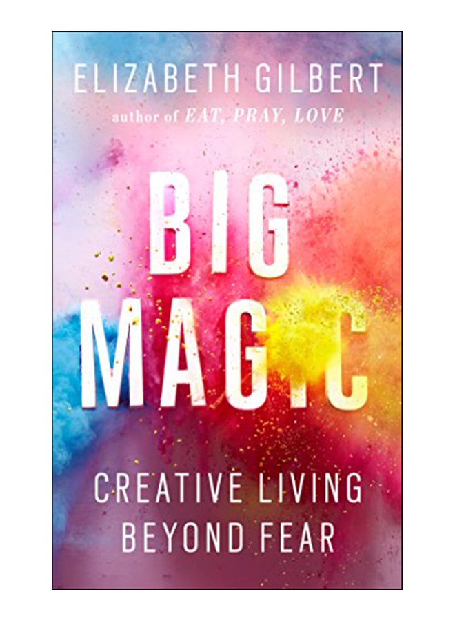 Big Magic Paperback English by Elizabeth Gilbert - 42269 