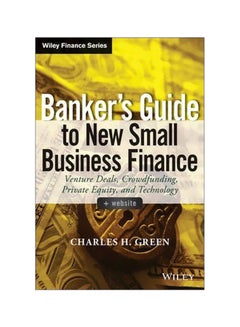 Banker's Guide To New Small Business Finance : Venture Deals, Crowdfunding, Private Equity, And Technology + Website hardcover english - 18 August 2014 