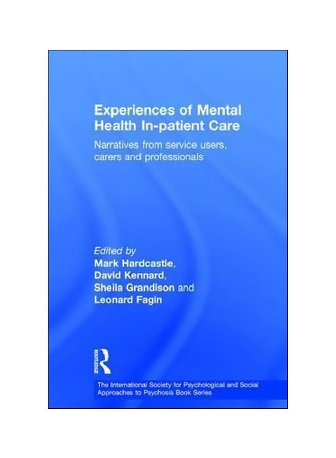 Experiences Of Mental Health In-patient Care: Narratives From Service Users, Carers And Professionals Hardcover English by Mark Hardcastle - 9 February 2016 