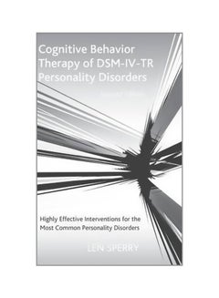 Cognitive Behavior Therapy Of Dsm-iv-tr Personality Disorders : Highly Effective Interventions For The Most Common Personality Disorders, Second Edition Hardcover English by Len Sperry - 17 October 2006