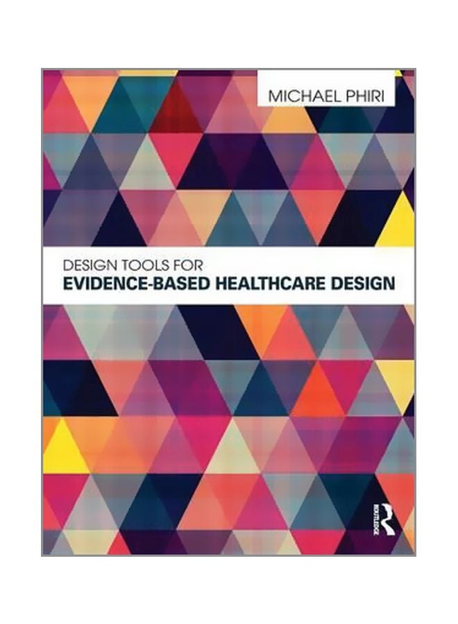 Design Tools For Evidence-Based Healthcare Design Paperback English by Michael Phiri - 17 February 2015 