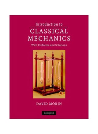 Introduction To Classical Mechanics: With Problems And Solutions Hardcover English by David Morin - 1 February 2008 - v1562666186/N27561744A_1