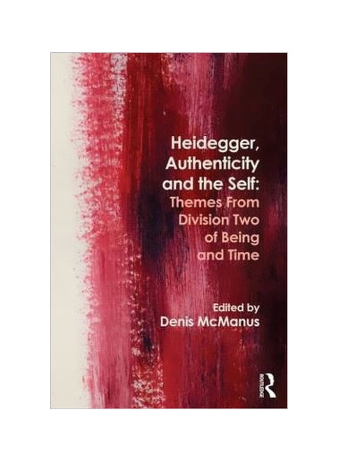 Heidegger, Authenticity And The Self: Themes From Division Two Of Being And Time Paperback English by Denis McManus - 7 January 2015