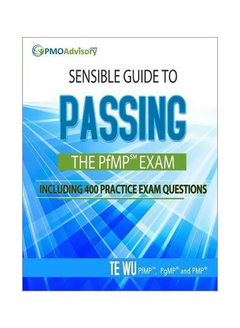 Sensible Guide To Passing The Pfmp SM Exam : Including 400 Practice Exams Questions Paperback English by Te Wu - 19 June 2014