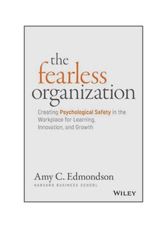 The Fearless Organization: Creating Psychological Safety in the Workplace for Learning, Innovation, and Growth Hardcover English by Amy C. Edmondson 